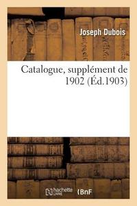 Catalogue, Suppl ment de 1902 di DuBois-J edito da Hachette Livre - BNF