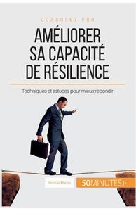 Comment améliorer sa capacité de résilience ? di Nicolas Martin, 50 minutes edito da 50 Minutes
