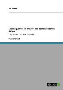 Lebensqualität im Theater des demokratischen Athen di Jan Jansen edito da GRIN Publishing