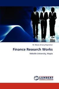 Finance Research Works di M. Moses Antony Rajendran edito da LAP Lambert Academic Publishing