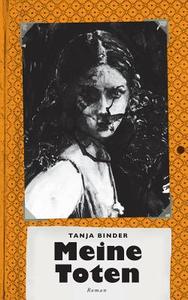 Meine Toten di Tanja Binder edito da Books on Demand