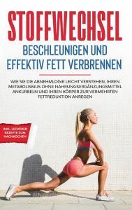 Stoffwechsel beschleunigen und effektiv Fett verbrennen di Martin Hölscher edito da Books on Demand