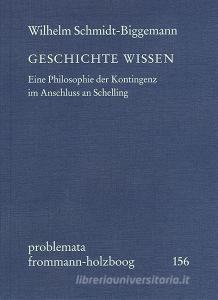 Geschichte wissen di Wilhelm Schmidt-Biggemann edito da Frommann-Holzboog