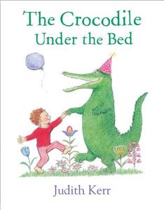 The Crocodile Under the Bed di Judith Kerr edito da HarperCollins Publishers