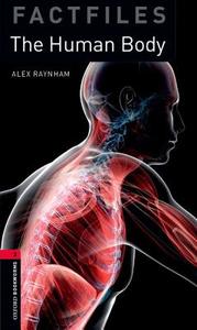 Oxford Bookworms Library Factfiles: Level 3:: The Human Body di Alex Raynham edito da OUP Oxford