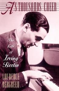 As Thousands Cheer: The Life of Irving Berlin di Laurence Bergreen edito da DA CAPO PR INC