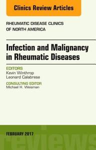 Infection And Malignancy In Rheumatic Diseases, An Issue Of Rheumatic Disease Clinics Of North America di Kevin Winthrop, Leonard Calabrese edito da Elsevier - Health Sciences Division