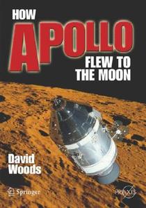 How Apollo Flew To The Moon di W. David Woods edito da Springer-verlag New York Inc.