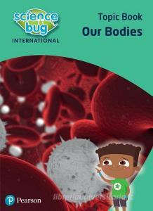 Science Bug: Our Bodies Topic Book di Deborah Herridge, Debbie Eccles edito da Pearson Education Limited