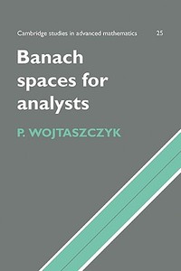 Banach Spaces for Analysts di Przemysaw Wojtaszczyk, P. Wojtaszczyk edito da Cambridge University Press