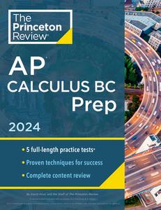 Princeton Review AP Calculus BC Prep, 2024: 5 Practice Tests + Complete Content Review + Strategies & Techniques di The Princeton Review edito da PRINCETON REVIEW