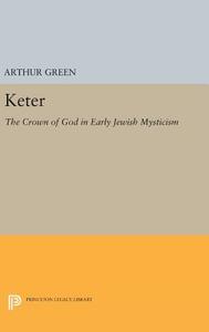 Keter di Arthur Green edito da Princeton University Press