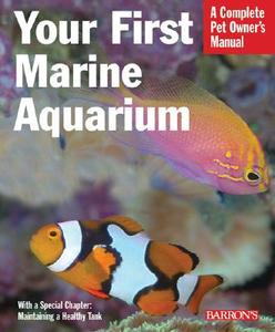 Your First Marine Aquarium di John Tullock edito da Barron's Educational Series Inc.,U.S.