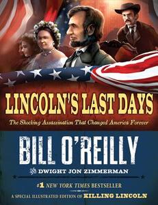 Lincoln's Last Days: The Shocking Assassination That Changed America Forever di Bill O'Reilly, Dwight Jon Zimmerman edito da HENRY HOLT JUVENILE