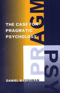 The Case For Pragmatic Psychology di Daniel B. Fishman edito da New York University Press
