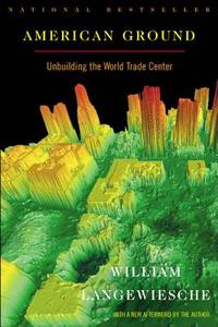 American Ground: Unbuilding the World Trade Center di William Langewiesche edito da NORTH POINT PR