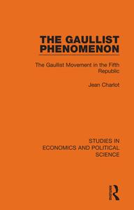 The Gaullist Phenomenon di Jean Charlot edito da Taylor & Francis Ltd