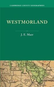 Westmorland di J. E. Marr edito da Cambridge University Press