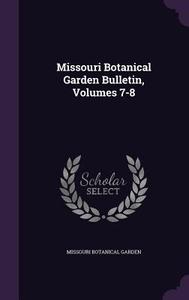 Missouri Botanical Garden Bulletin, Volumes 7-8 di Missouri Botanical Garden edito da Palala Press