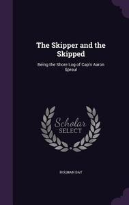 The Skipper And The Skipped di Holman Day edito da Palala Press