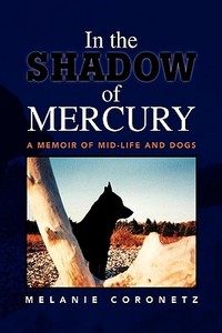 In the Shadow of Mercury di Melanie Coronetz edito da Xlibris