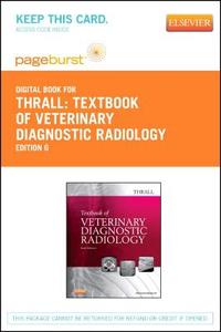 Textbook of Veterinary Diagnostic Radiology - Pageburst E-Book on Vitalsource (Retail Access Card) di Donald E. Thrall edito da W.B. Saunders Company