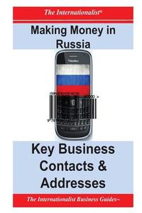 Making Money in Russia: Key Business Contacts & Addresses di Patrick W. Nee edito da Createspace