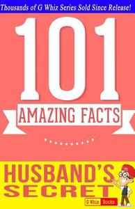 The Husband's Secret - 101 Amazing Facts: Fun Facts and Trivia Tidbits Quiz Game Books di G. Whiz edito da Createspace