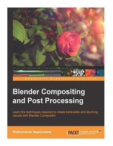 Blender Compositing and Post Processing di Mythravarun Vepakomma edito da Createspace