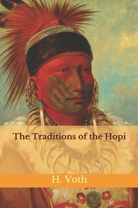 THE TRADITIONS OF THE HOPI di H. R. VOTH edito da LIGHTNING SOURCE UK LTD