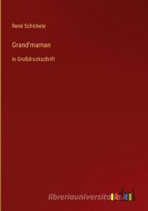 Grand'maman di René Schickele edito da Outlook Verlag