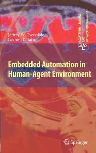 Embedded Automation in Human-Agent Environment di Jeff Tweedale, Lakhmi C. Jain edito da Springer-Verlag GmbH