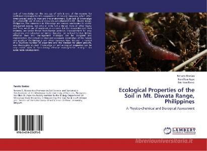 Ecological Properties of the Soil in Mt. Diwata Range, Philippines di Renato Boniao, Nonillon Aspe, Eric Van Ranst edito da LAP Lambert Academic Publishing