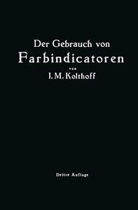 Der Gebrauch von Farbindicatoren di Isaak Maurits Kolhoff edito da Springer Berlin Heidelberg