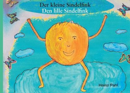 Der kleine Sindelfink - Den lille Sindelfink di Heinz Pahl edito da Books on Demand