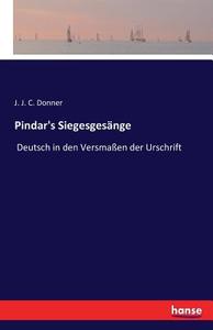 Pindar's Siegesgesänge di J. J. C. Donner edito da hansebooks