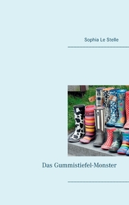 Das Gummistiefel-Monster di Sophia Le Stelle edito da Books on Demand