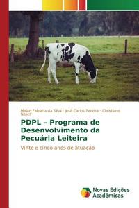 PDPL - Programa de Desenvolvimento da Pecuária Leiteira di Mirian Fabiana da Silva, José Carlos Pereira, Christiano Nascif edito da Novas Edições Acadêmicas