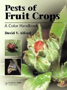 Pests of Fruit Crops: A Color Handbook di David V. Alford edito da ACADEMIC PR INC