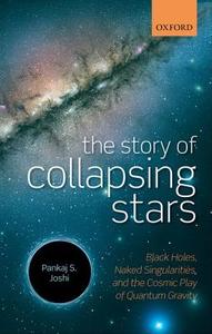 The Story of Collapsing Stars di Pankaj S. Joshi edito da OUP Oxford