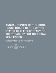 Annual Report di United States Light-House Board edito da General Books Llc