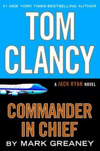 Tom Clancy Commander in Chief di Mark Greaney edito da PENGUIN GROUP