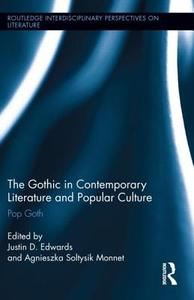 The Gothic in Contemporary Literature and Popular Culture di Justin Edwards edito da Routledge