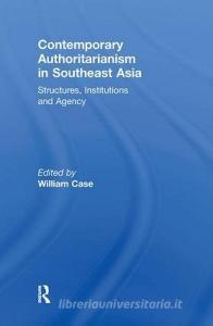 Contemporary Authoritarianism in Southeast Asia di William Case edito da Routledge