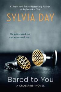 Crossfire Trilogy 1. Bared to You di Sylvia Day edito da Penguin LCC US