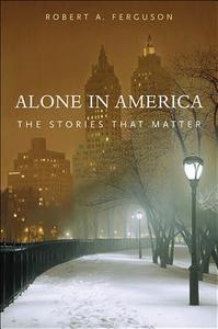 Alone in America - The Stories That Matter di Robert A. Ferguson edito da Harvard University Press
