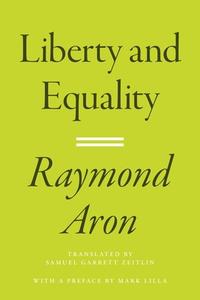 Liberty And Equality di Raymond Aron edito da Princeton University Press