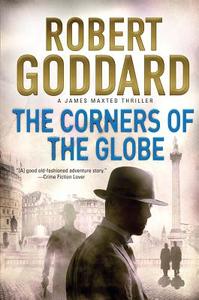 CORNERS OF THE GLOBE di Robert Goddard edito da MYSTERIOUS PR