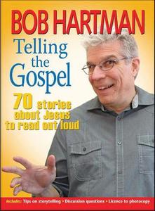 Telling the Gospel di Bob Hartman edito da Lion Hudson LTD