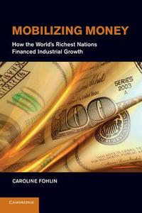 Mobilizing Money di Caroline Fohlin edito da Cambridge University Press